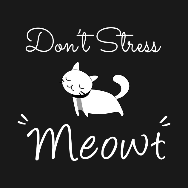 Don't Stress Meowt by Saytee1