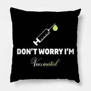 Don't worry I'm vaccinated Pillow