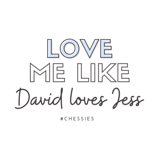 Love Me Like David Loves Jess T-Shirt