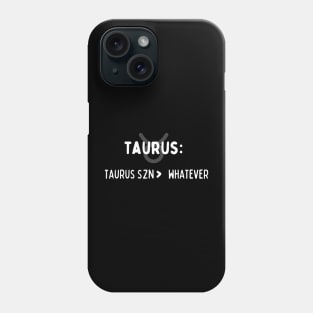 Taurus Zodiac signs quote - Taurus season and whatever Phone Case