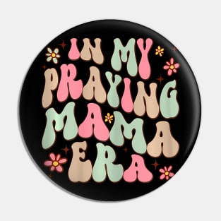 In My Praying Mama Era Religious Mom Christian Mothers Day Pin