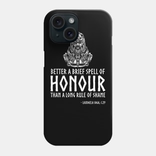 Norse Mythology Proverb - Odin - Better a brief spell of honour than a long rule of shame. Phone Case