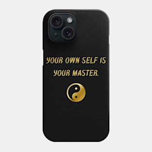 Your Own Self Is Your Master. Phone Case