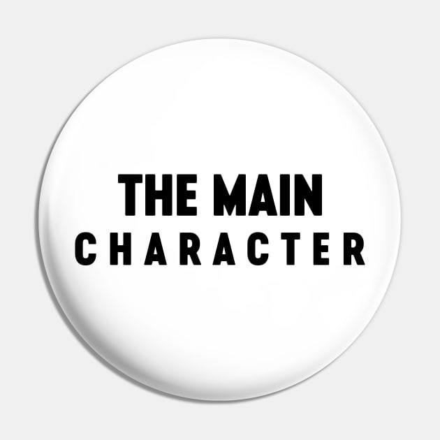 The Main Character Funny Pin by Luluca Shirts