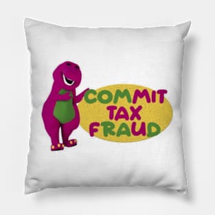 barney Commit Tax Fraud - Commit Tax Fraud Funny Tax Season Pillow