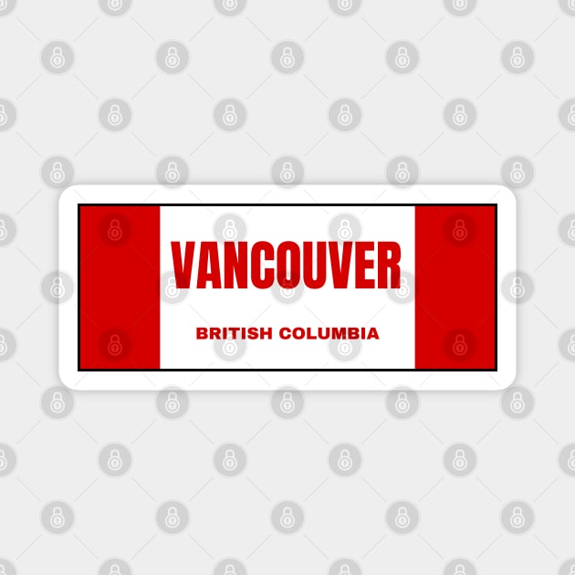 Vancouver City in Canadian Flag Colors Magnet by aybe7elf