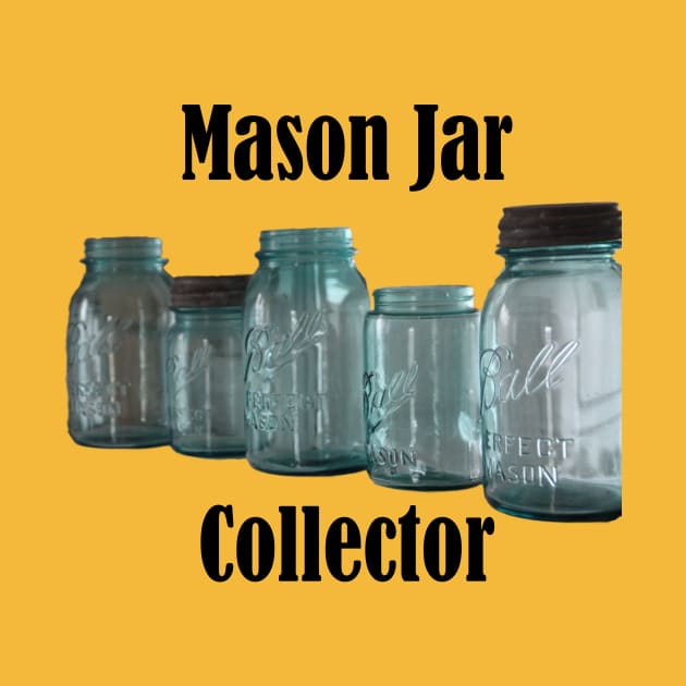 Mason Jar Collector by MisterBigfoot