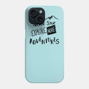 Never stop adventure Phone Case