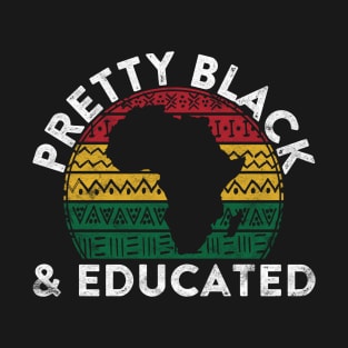 Pretty Black And Educated Gift Pride Black History Month T-Shirt