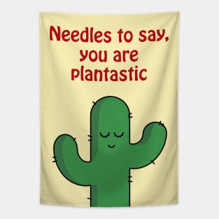 Needles to say, you are plantastic - cute & funny cactus pun Tapestry