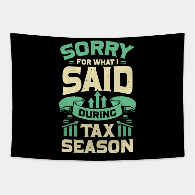 Sorry For What I Said During Tax Season Tapestry by Dolde08