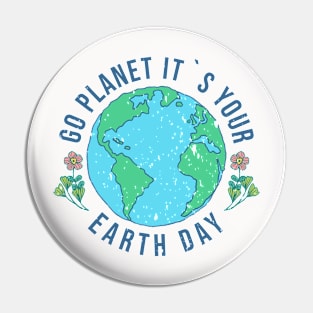 Go Planet It's Your Earth Day Pin