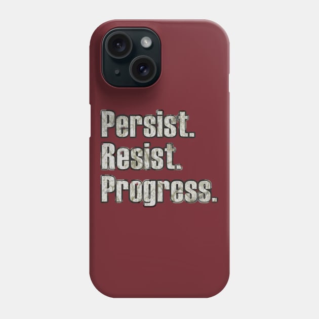 Persist. Resist. Progress. Phone Case by Bits