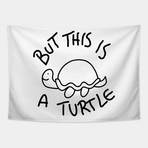 But This Is A Turtle (Black) Tapestry by kimstheworst