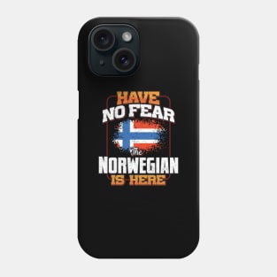 Norwegian Flag  Have No Fear The Norwegian Is Here - Gift for Norwegian From Norway Phone Case