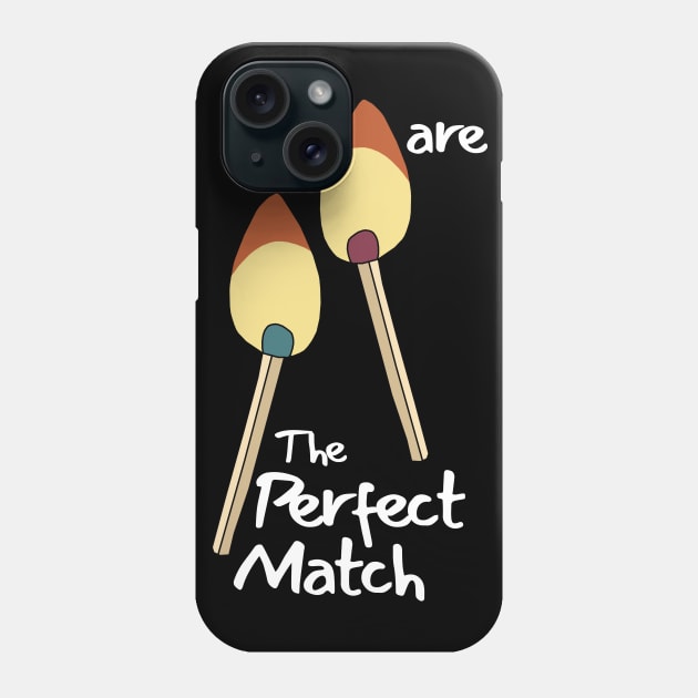 We Are The Perfect Match Phone Case by KewaleeTee