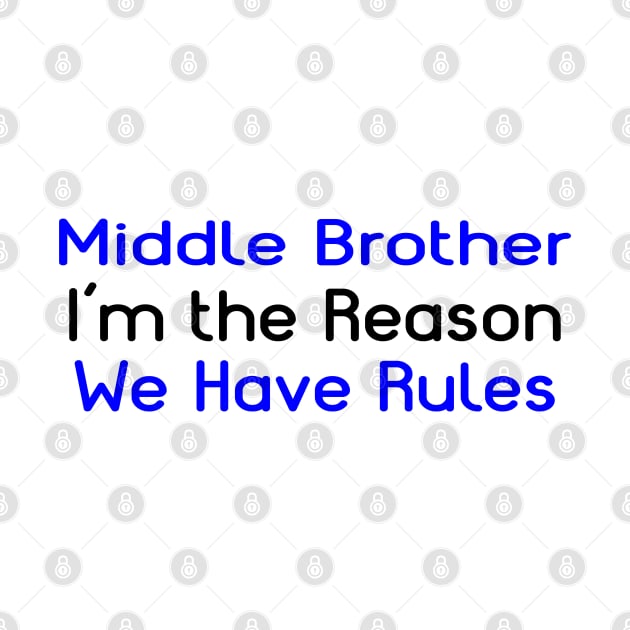 Middle Brother, I'm The Reason For The Rules. by PeppermintClover