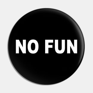 No Fun Pin