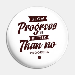 'Slow Progress Is Better Than No Progress' Education Shirt Pin