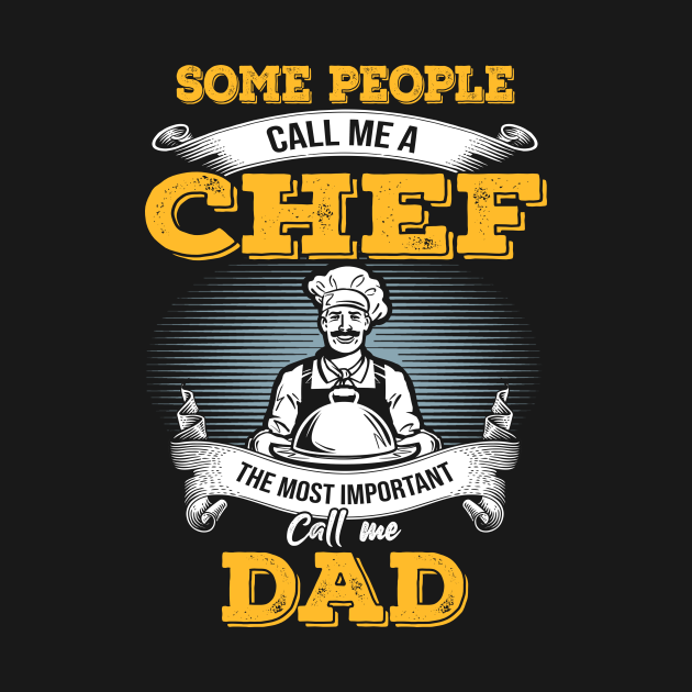 Discover Vintage Some People Call Me A ChefThe Most Important Call Me Dad Funny ChefDaddy Gift - Funny Gift Hlatee - T-Shirt