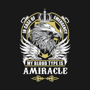 Amiracle Name T Shirt - In Case Of Emergency My Blood Type Is Amiracle Gift Item T-Shirt