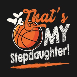 That's My Stepdaughter Basketball Family Matching T-Shirt