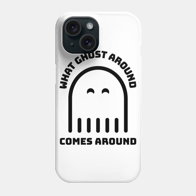 What Goes Around Comes Around - Funny Halloween Design 3 Phone Case by art-by-shadab