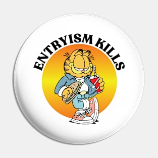 ENTRYISM KILLS Pin