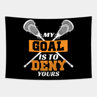 My Goal Is To Deny Yours Lacrosse Tapestry