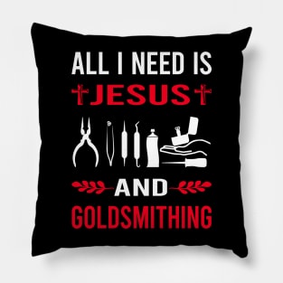 I Need Jesus And Goldsmithing Goldsmith Pillow