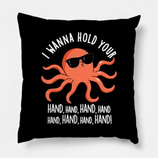 I Wanna Hold Your Hand Hand Cute Octopus Pun Pillow