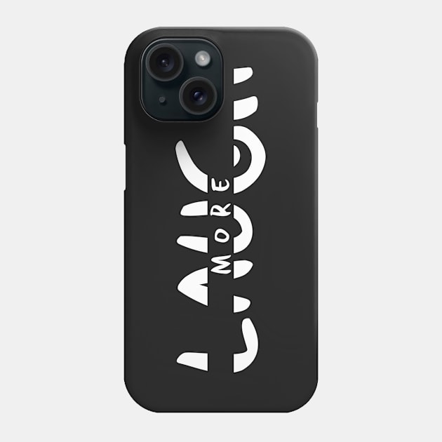 Laugh More Phone Case by Skymann