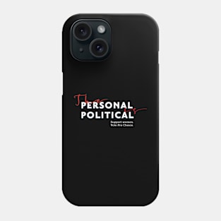 The Personal is Political, Support Women Phone Case