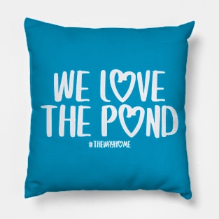 We Love the Pond (The Way Home Inspired) Pillow