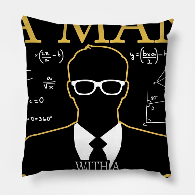 NEVER UNDERESTIMATE A MAN WITH  MATH DEGREE Pillow by BlackSideDesign