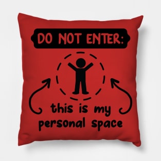 Do not enter this is my personal space Pillow