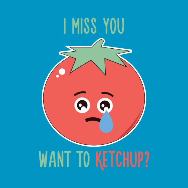 I Miss You, Want to Ketchup? - Couple - T-Shirt