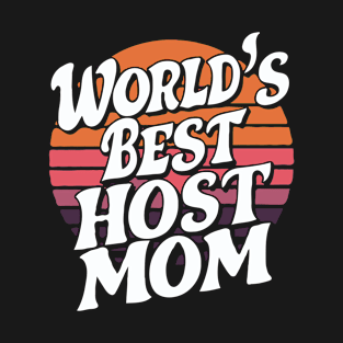 World's Best Host Mom. Funny T-Shirt