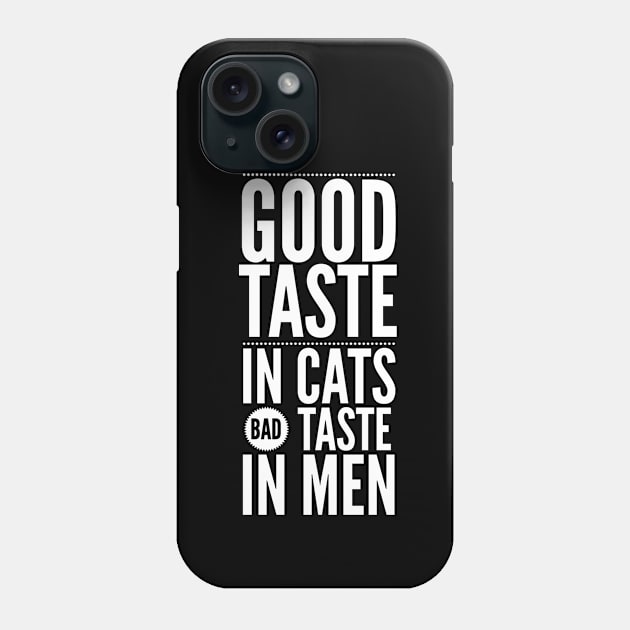 Good taste in Cats bad taste in Men Phone Case by Live Together