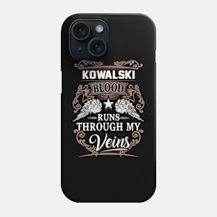 Kowalski Name T Shirt - Kowalski Blood Runs Through My Veins Gift Item Phone Case