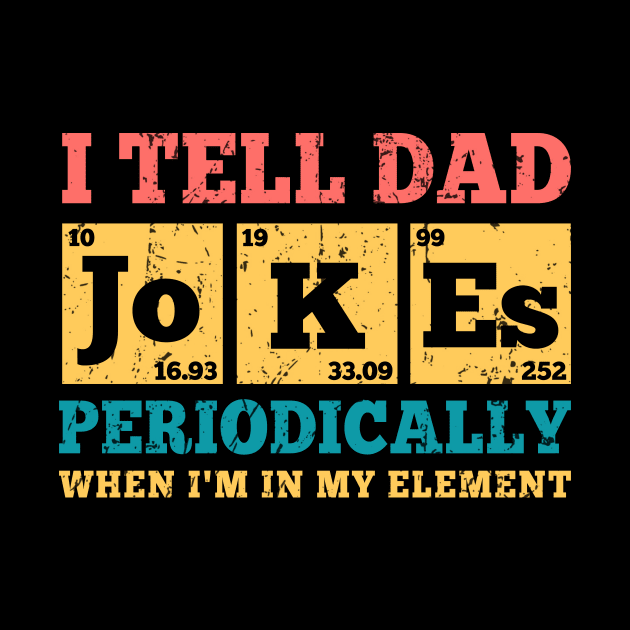 Dad Joke I Tell Dad Jokes Periodically When I'm In My Element by Andriaisme