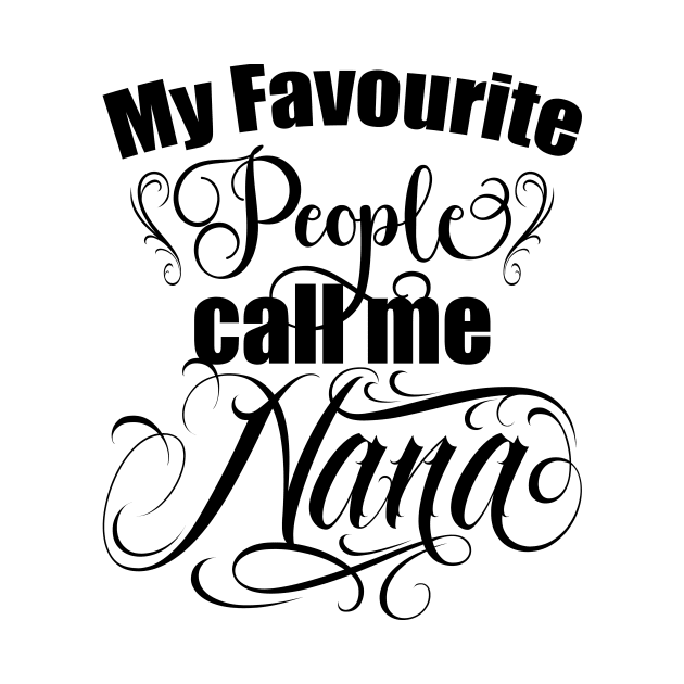 My favourite people call me Nana, Grandma, grandmothers day gift, best grandma by Radarek_Design