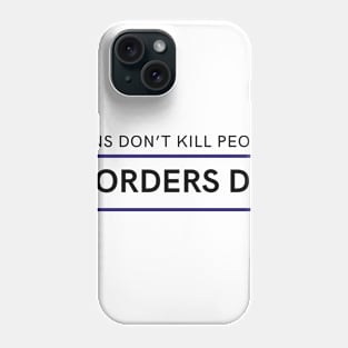 Guns don't kill people, borders do Phone Case