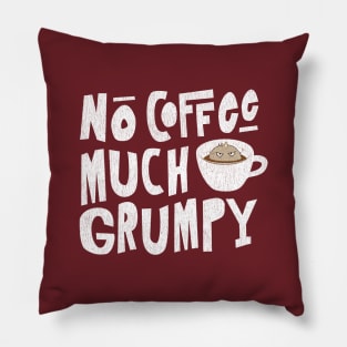 No Coffee, Much Grumpy Monster Pillow