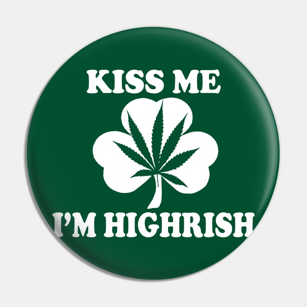 Kiss Me Im Highrish - Funny, Inappropriate Offensive St Patricks Day Drinking Team Shirt, Irish Pride, Irish Drinking Squad, St Patricks Day 2018, St Pattys Day, St Patricks Day Shirts Pin by BlueTshirtCo