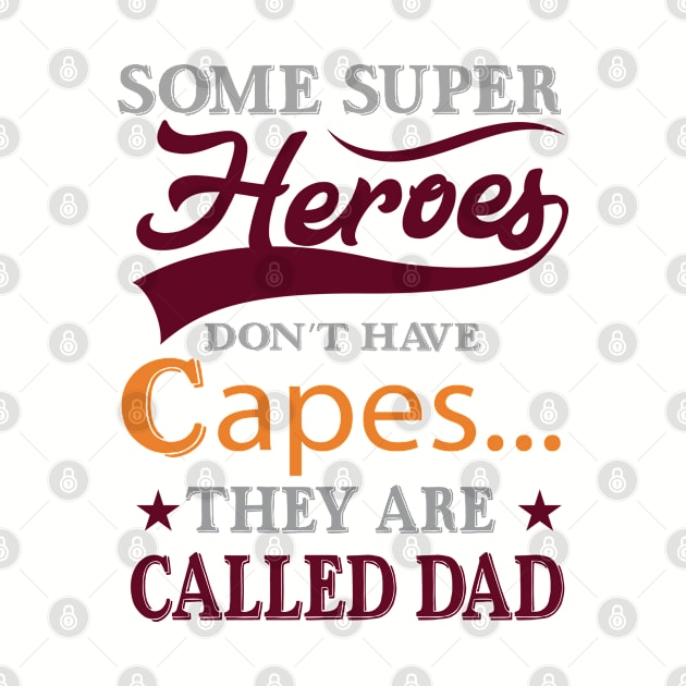 Some Super Heroes Don`t Have Capes... They Are Called Dad Gift Ideas Art Tshirt by gdimido