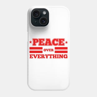 Peace Over Everything Phone Case