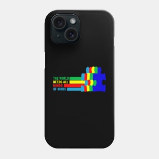 Autism Awareness The World Needs All Kinds Of Minds Phone Case