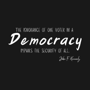 John F Kennedy - Democracy Quote T-Shirt