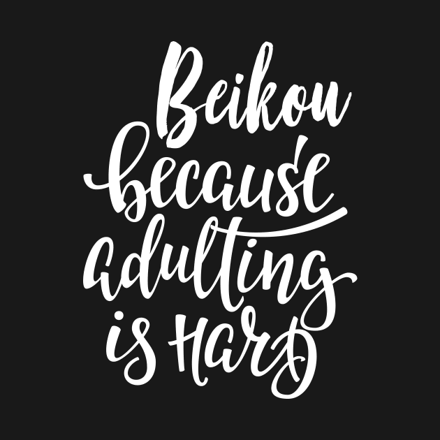 Beikou Because Adulting Is Hard by ProjectX23Red